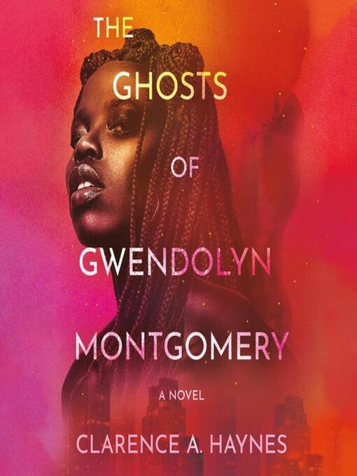 Title details for The Ghosts of Gwendolyn Montgomery by Clarence A. Haynes - Wait list